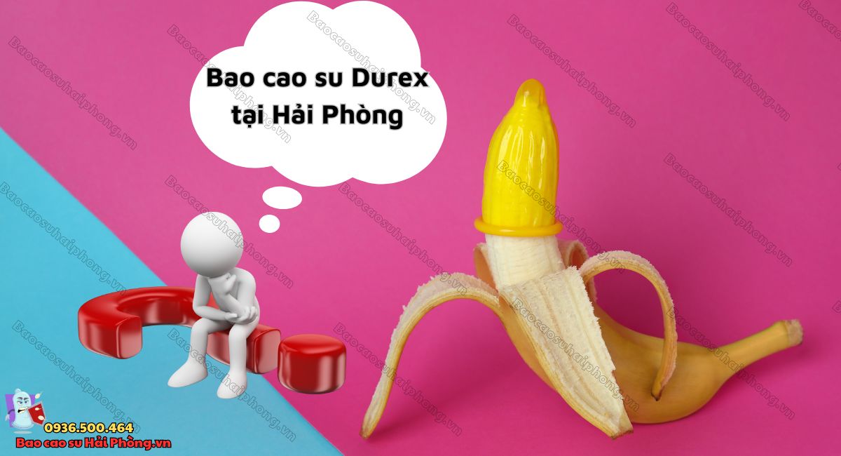 Bao cao su Durex tại Hải Phòng
