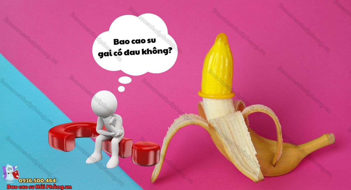 Bao cao su gai có đau không