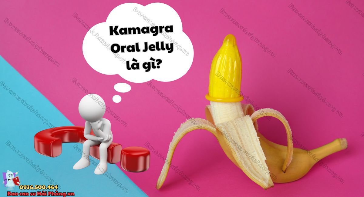 Kamagra Oral Jelly là gì
