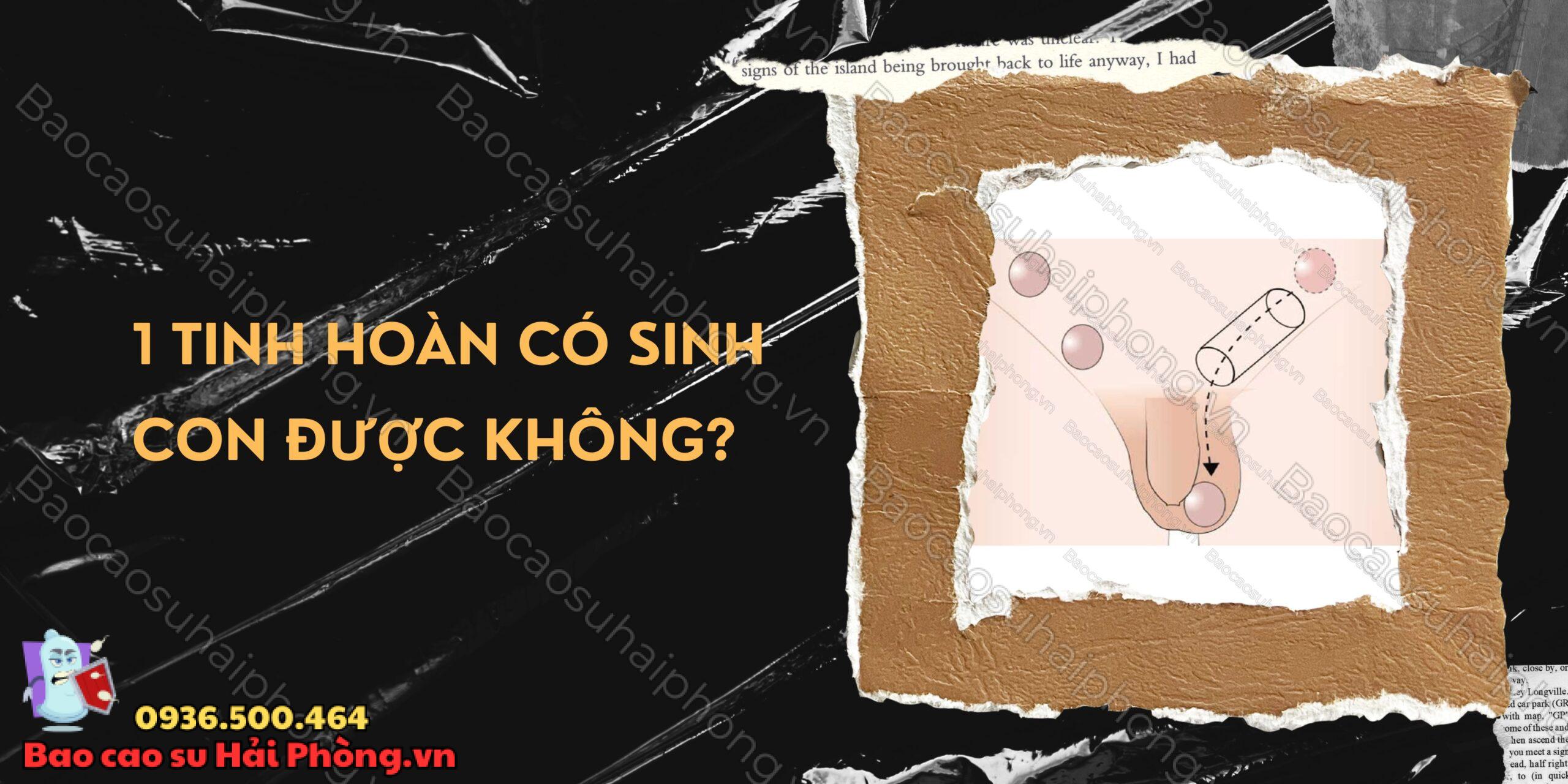 1 tinh hoàn có sinh con được không