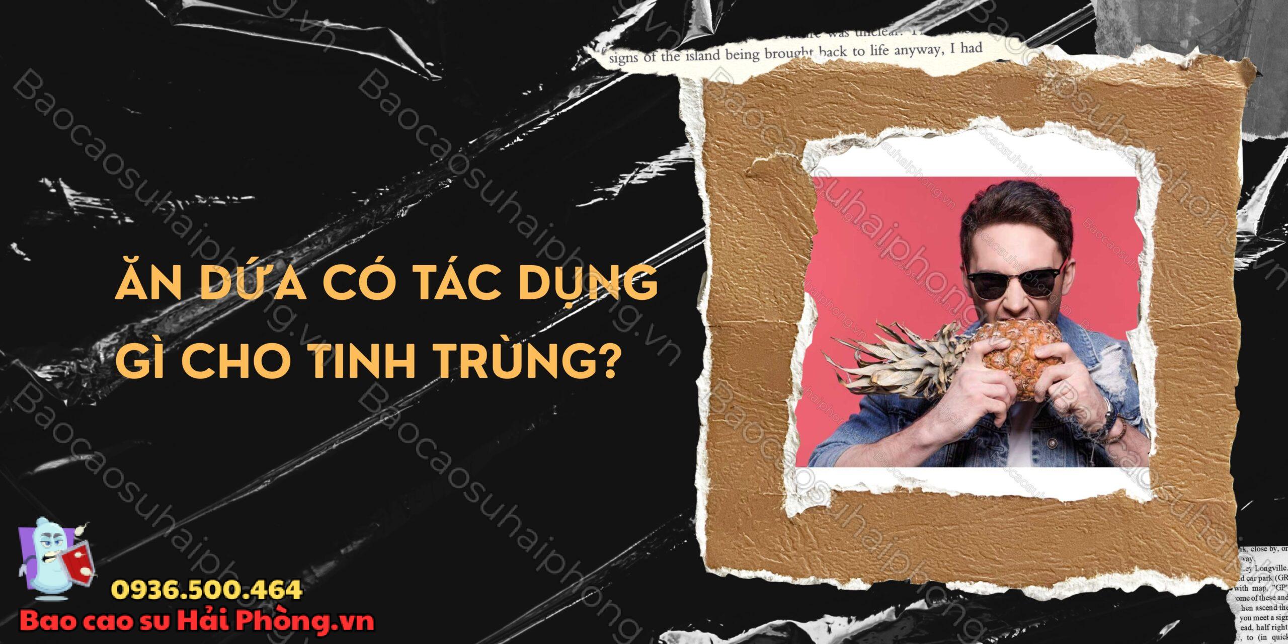 Ăn dứa có tác dụng gì cho tinh trùng