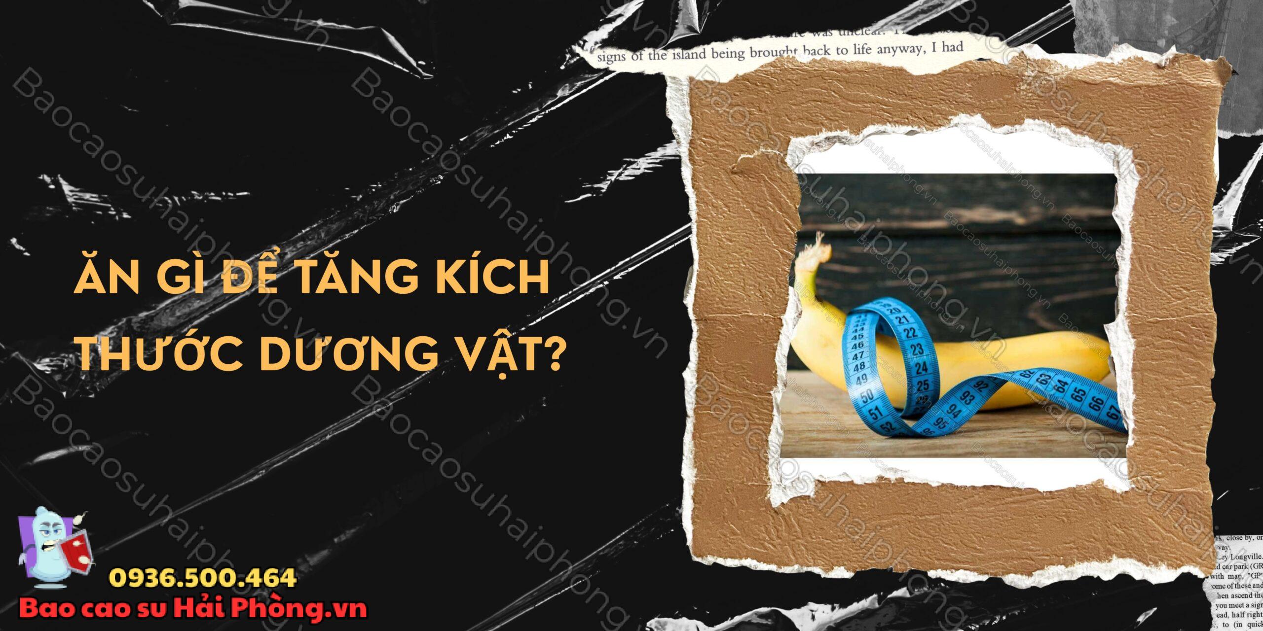 Ăn gì để tăng kích thước dương vật