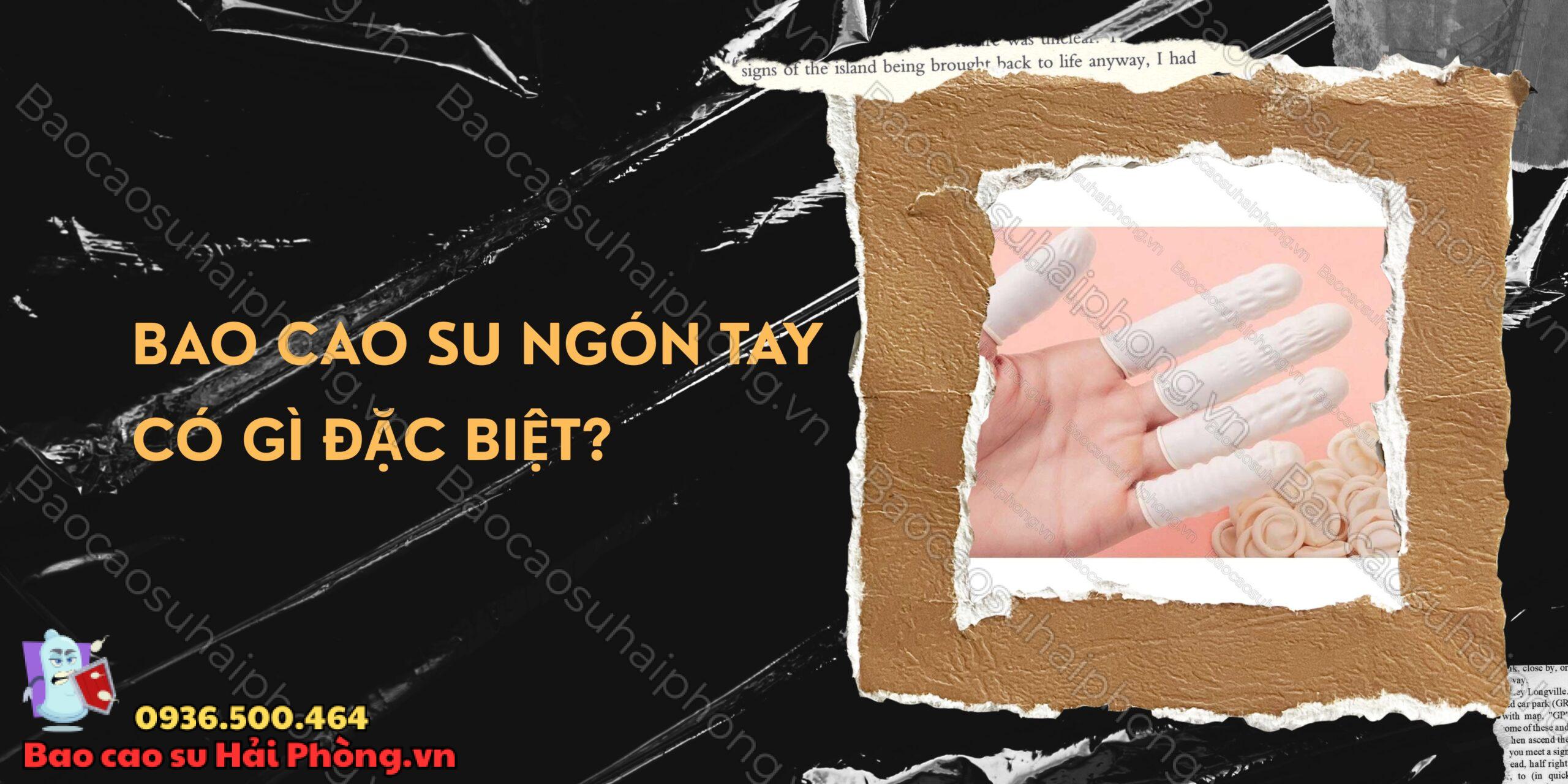 Bao cao su ngón tay có gì đặc biệt