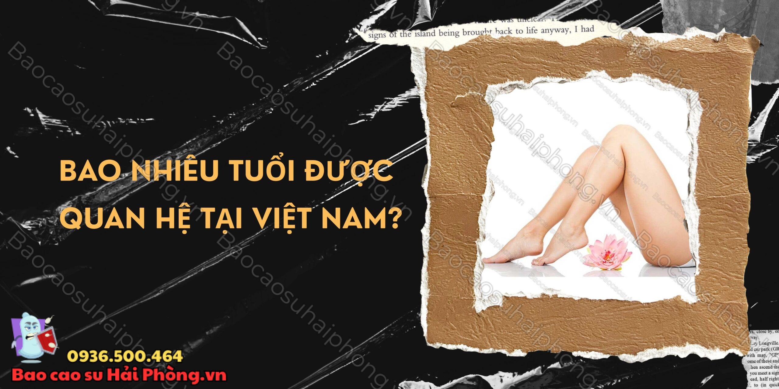 Bao nhiêu tuổi được quan hệ tại Việt Nam