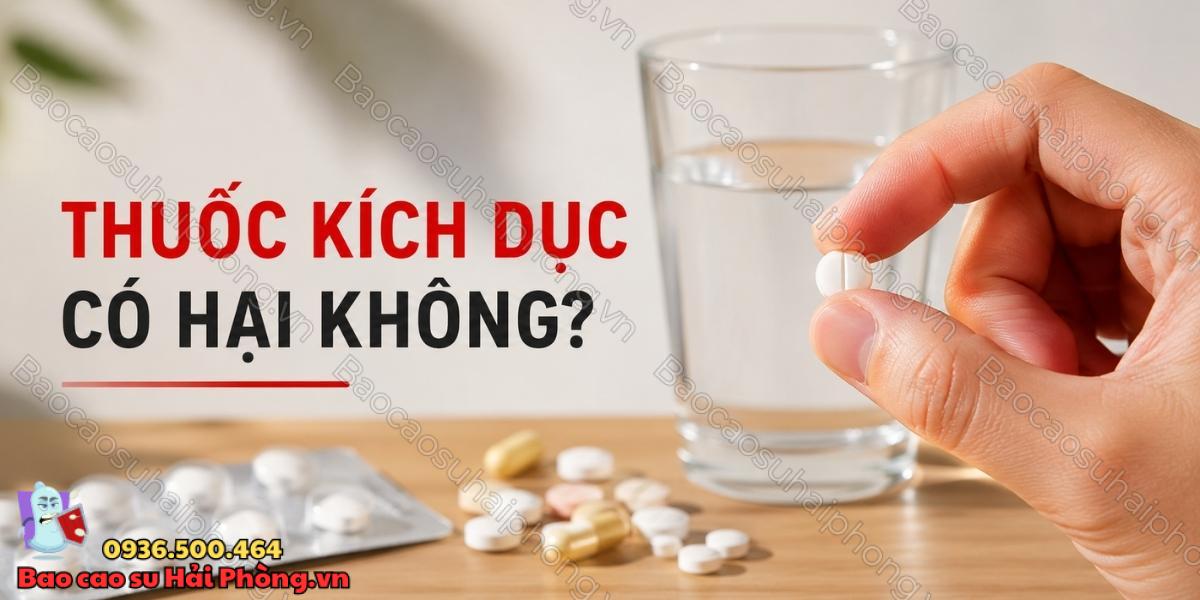 Thuốc kích dục an toàn hay nguy hiểm?