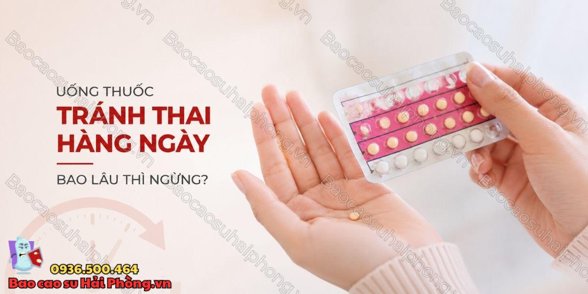 Uống thuốc tránh thai hàng ngày bao lâu thì ngừng?