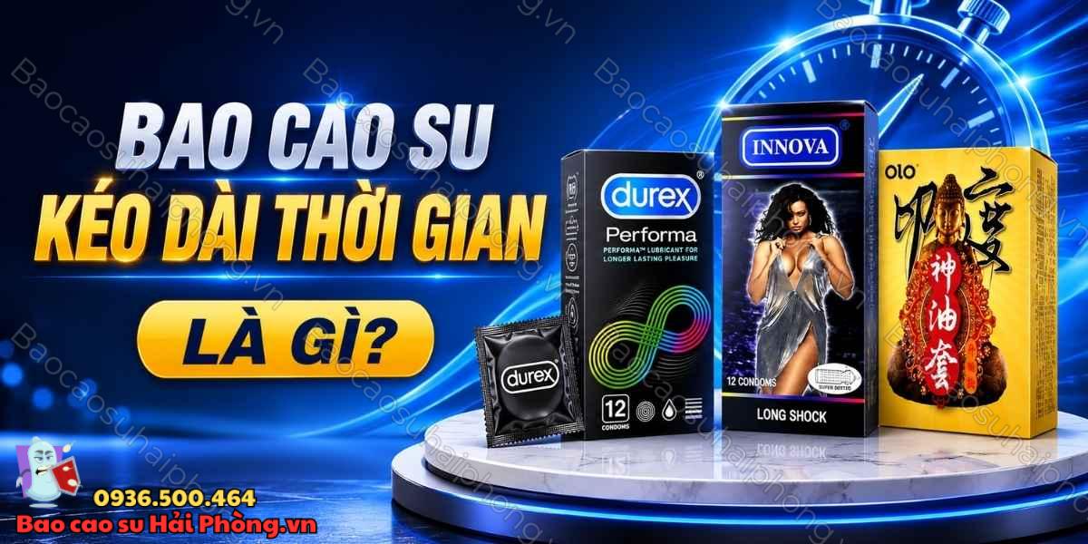 Top 5 bao cao su kéo dài thời gian được nhiều người lựa chọn