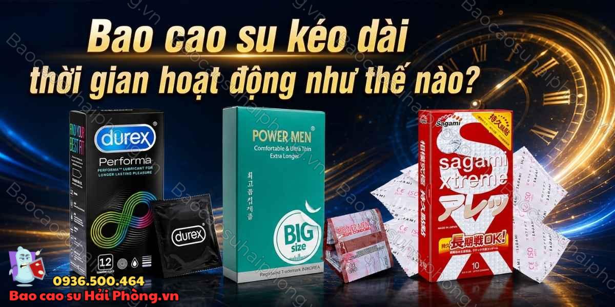 Bao cao su kéo dài thời gian hoạt động như thế nào?