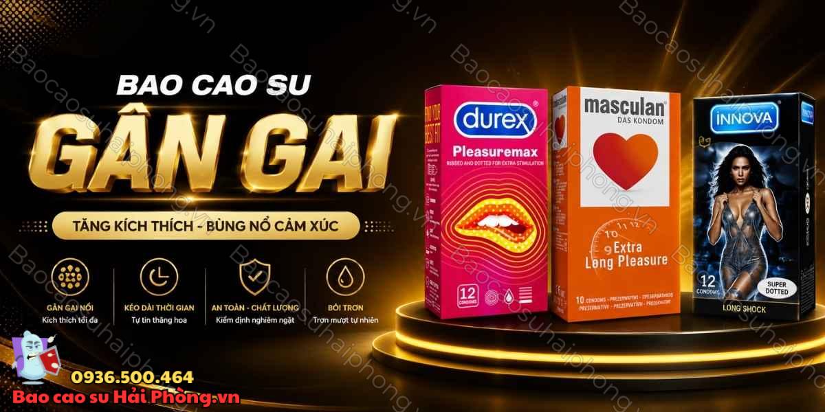 Bao cao su gân gai và siêu mỏng nên chọn loại nào?
