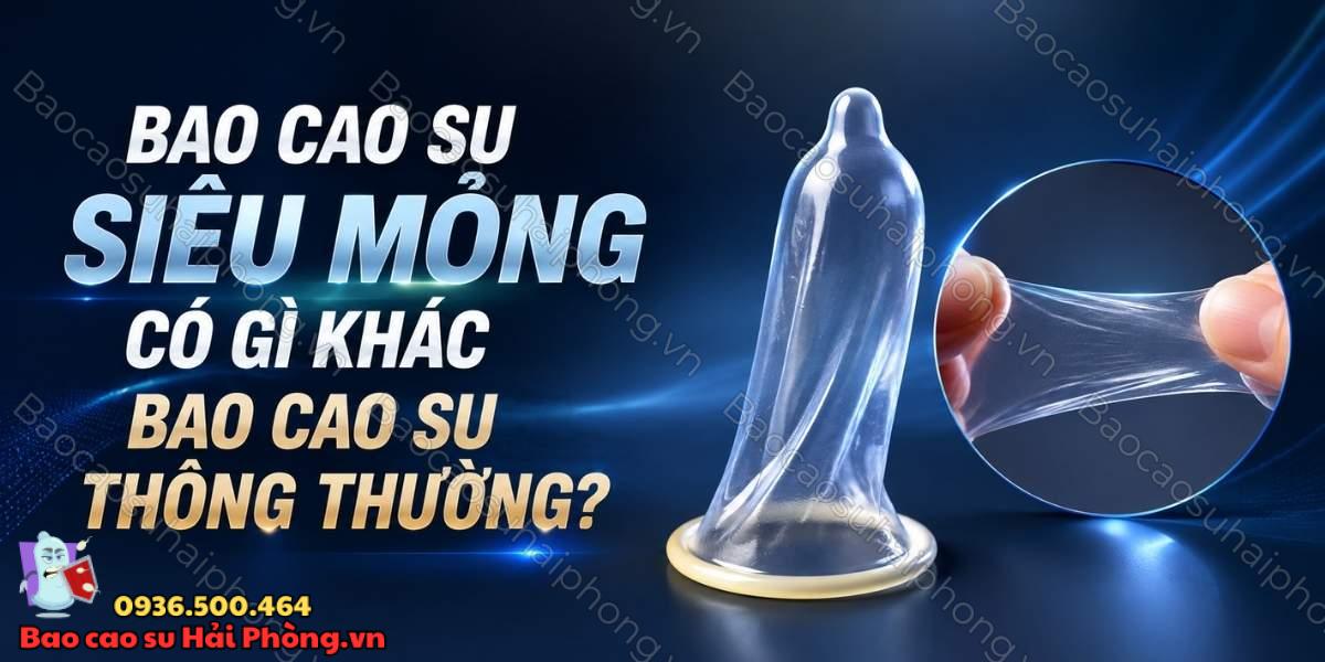 Bao cao su siêu mỏng có gì khác bao cao su thông thường?