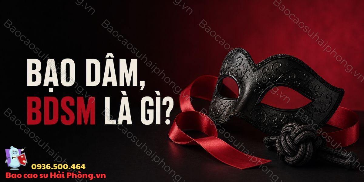 Bạo dâm là gì? Hiểu rõ để bảo vệ bản thân
