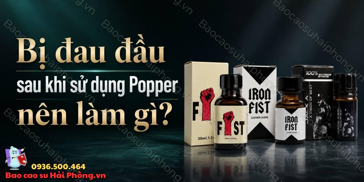 Vì sao sử dụng Popper bị đau đầu? Nguyên nhân và giải pháp