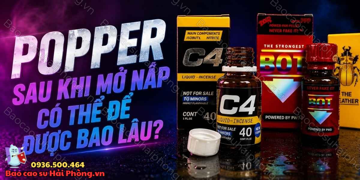 Popper mở nắp rồi bảo quản được bao lâu?