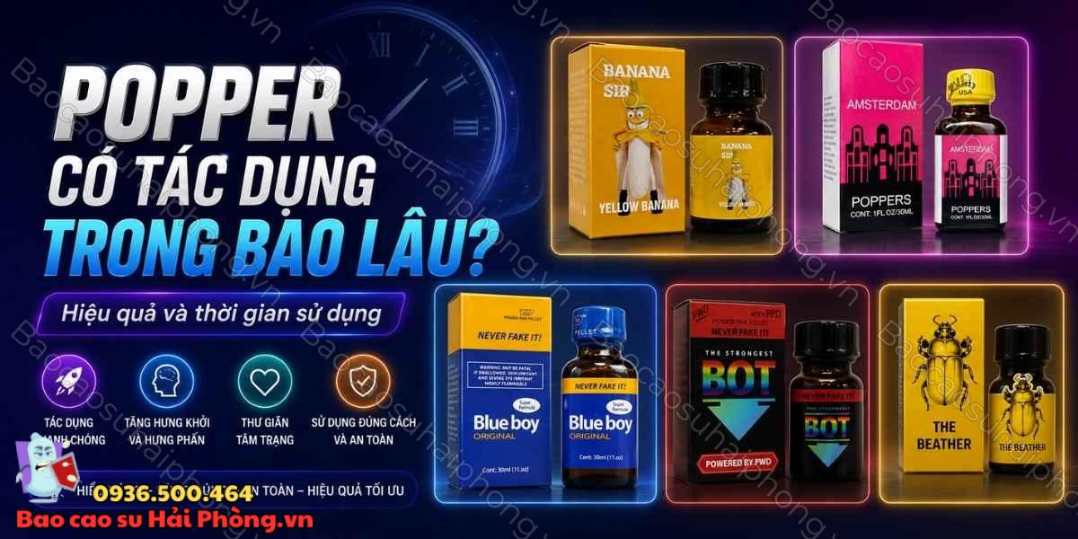 Popper có tác dụng trong bao lâu? Hiệu quả và thời gian sử dụng