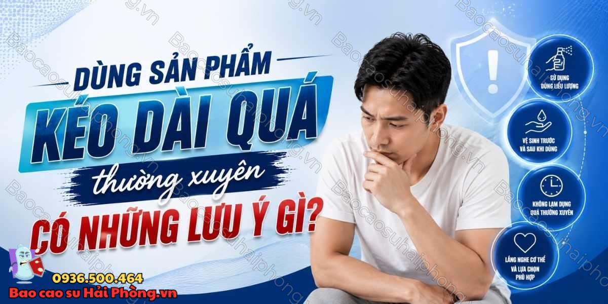 Dùng sản phẩm kéo dài quá thường xuyên có những lưu ý gì?