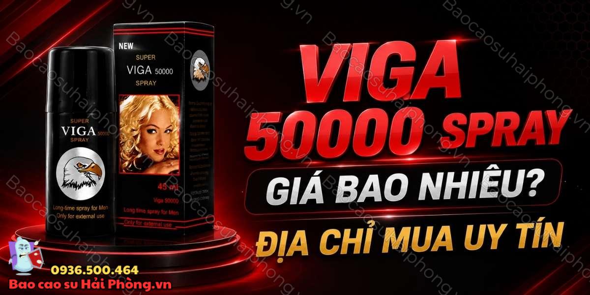 Viga 50000 Spray giá bao nhiêu? Địa chỉ mua uy tín