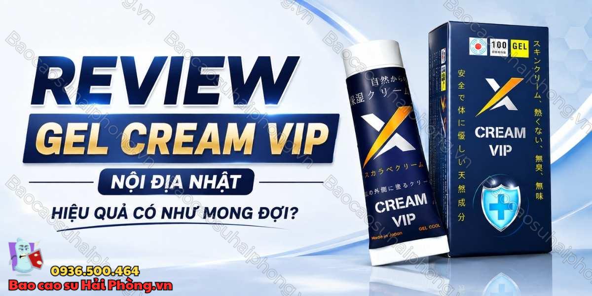 Review Gel Cream Vip nội địa Nhật - Hiệu quả có như mong đợi?