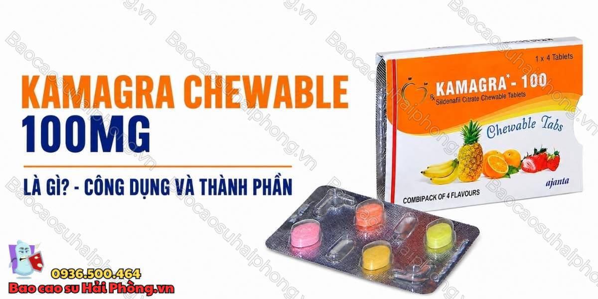 Kamagra Chewable 100mg Là Gì? - Công Dụng Và Thành Phần