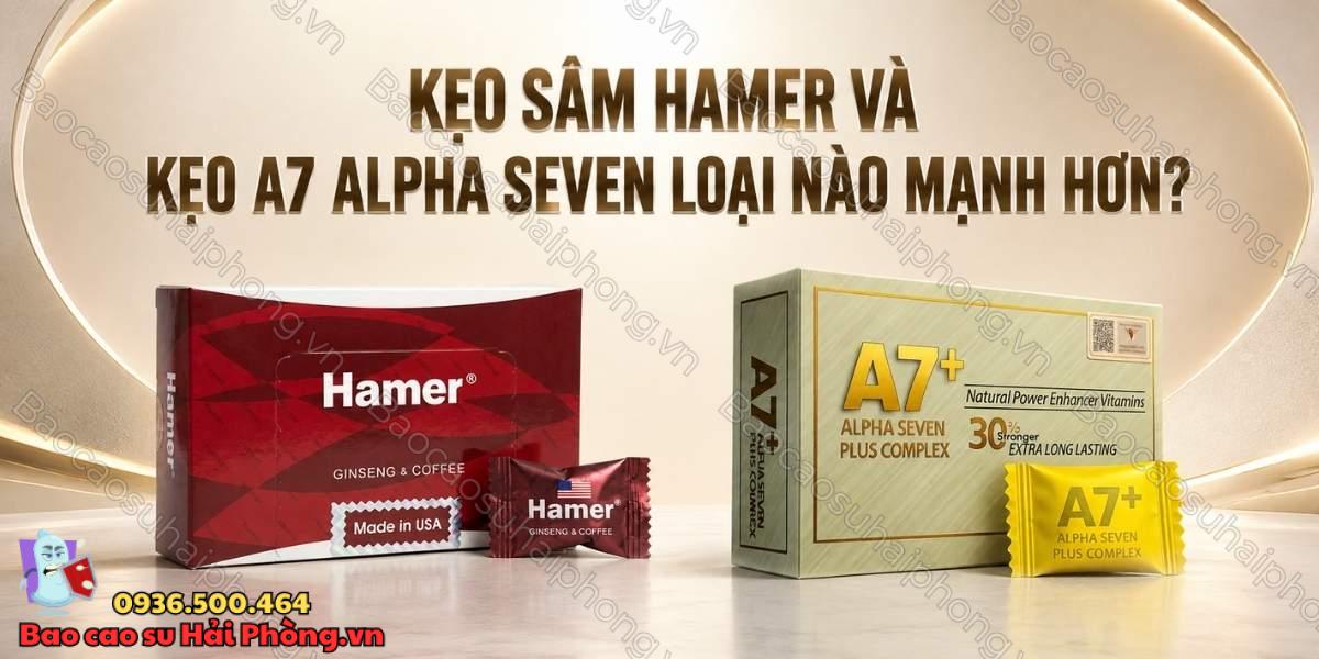 Kẹo sâm Hamer và Kẹo A7 Alpha Seven loại nào mạnh hơn?