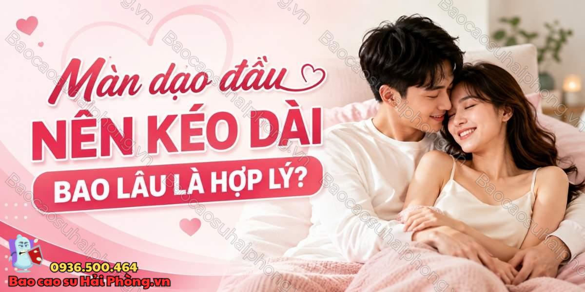 Màn dạo đầu nên kéo dài bao lâu là hợp lý?