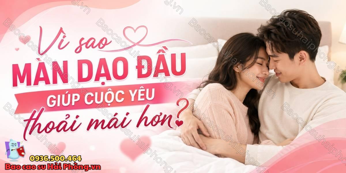 Vì sao màn dạo đầu giúp cuộc yêu thoải mái hơn?