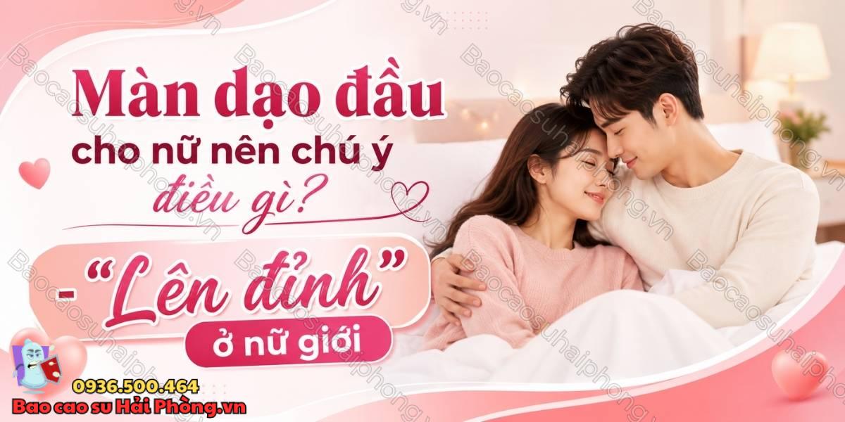 Màn dạo đầu cho nữ nên chú ý điều gì? - "Lên đỉnh" ở nữ giới