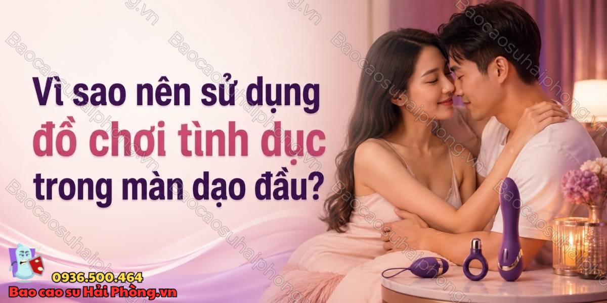 Đồ chơi tình dục nào phù hợp cho màn dạo đầu?