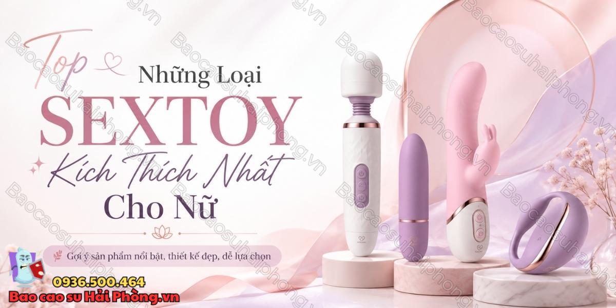 Top Những Loại Sextoy Kích Thích Nhất Cho Nữ