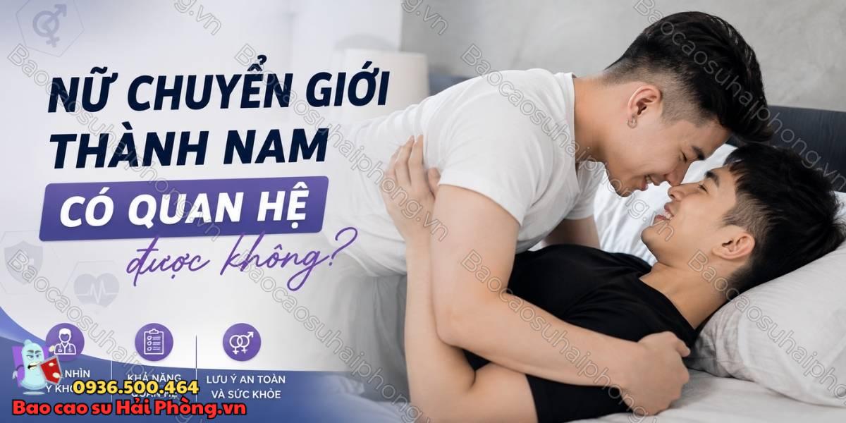 Chuyển giới nữ sang nam có quan hệ như nam giới không?