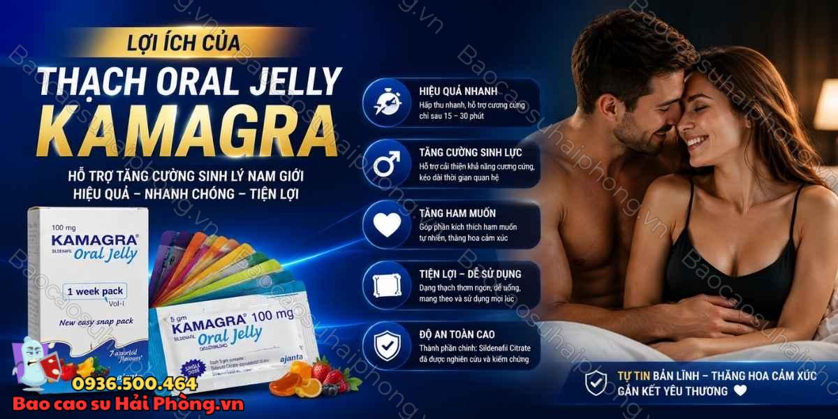 Oral Jelly Kamagra có tốt không? Chi tiết thành phần, hiệu quả
