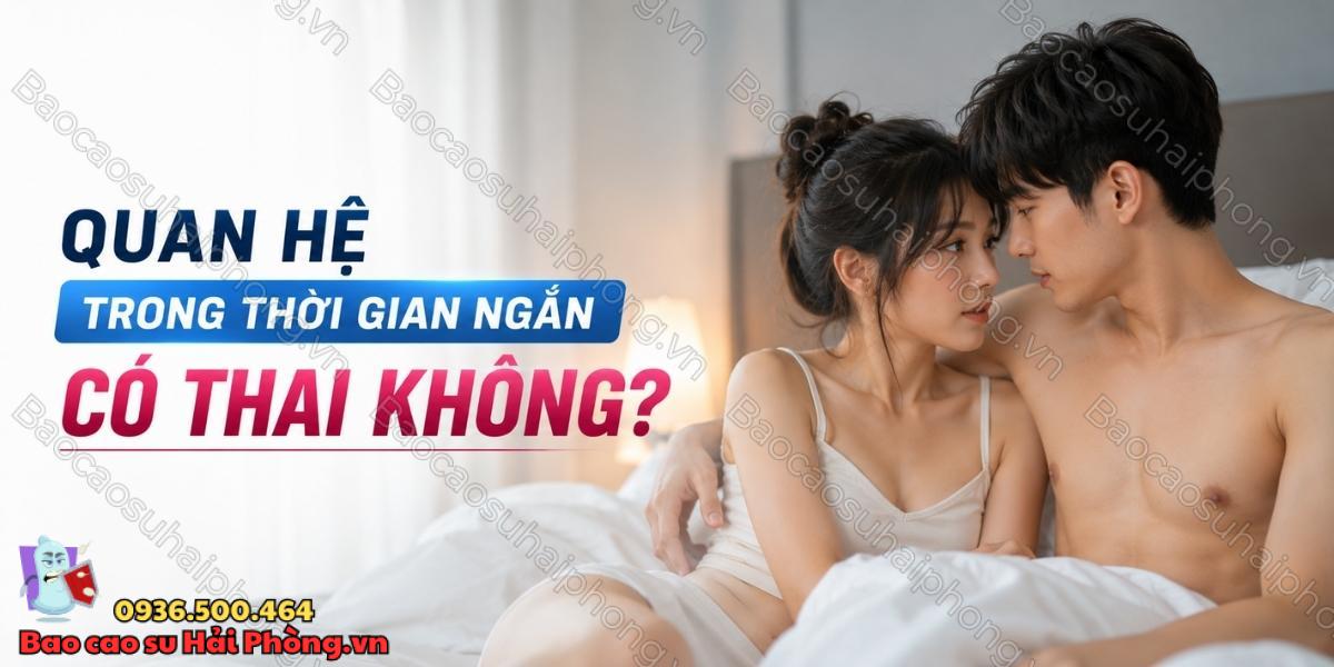 Quan hệ trong thời gian ngắn có thai không?