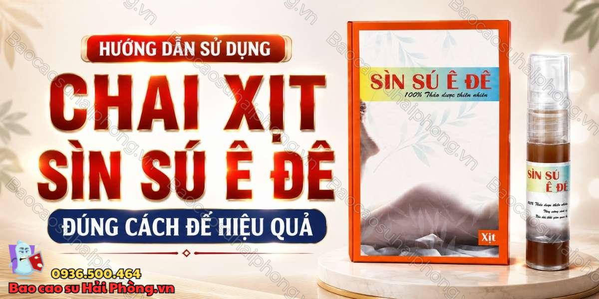 Hướng dẫn sử dụng Chai Xịt Sìn Sú Ê Đê đúng cách để hiệu quả