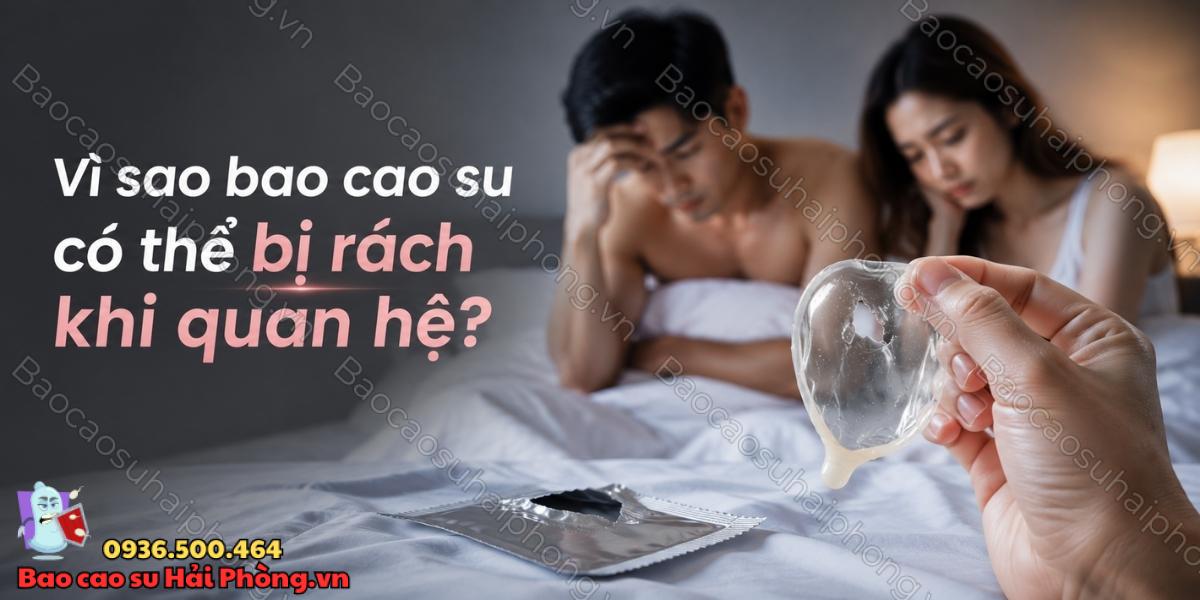 Rách bao cao su khi quan hệ phải làm sao?