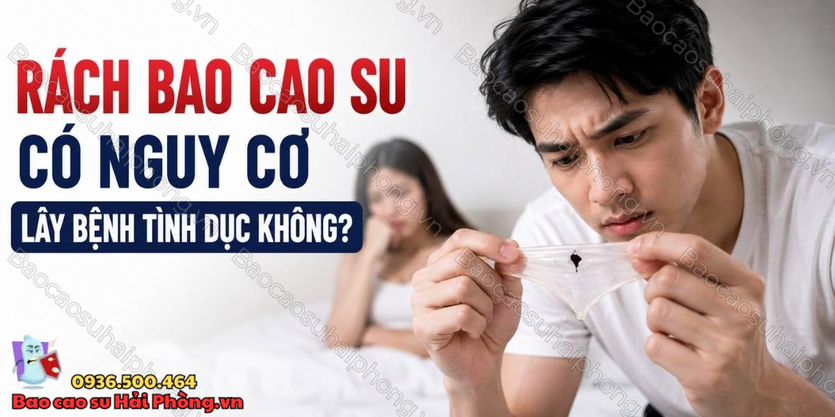 Rách bao cao su khi quan hệ phải làm sao?