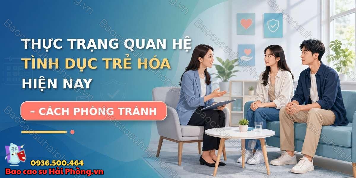 Thực trạng quan hệ tình dục trẻ hóa hiện nay - Cách phòng tránh