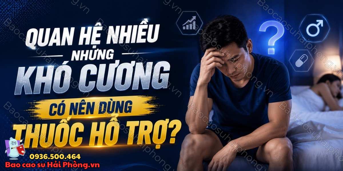 Quan hệ nhiều nhưng khó cương có nên dùng thuốc hỗ trợ?