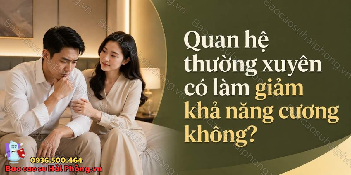 Quan hệ thường xuyên có làm giảm khả năng cương không?