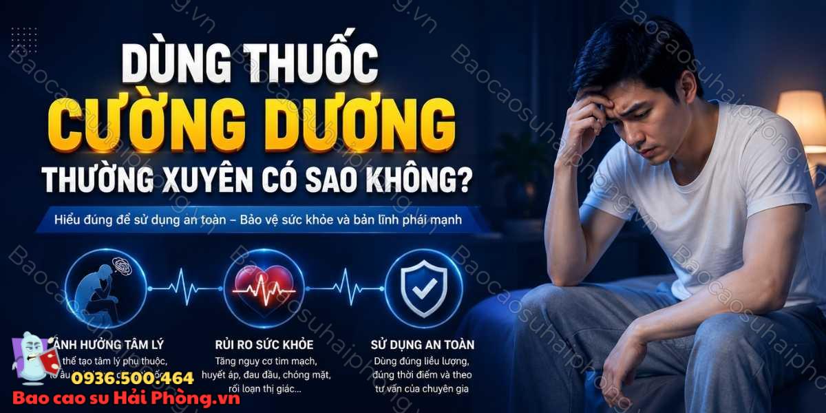 Dùng thuốc cường dương thường xuyên có sao không?