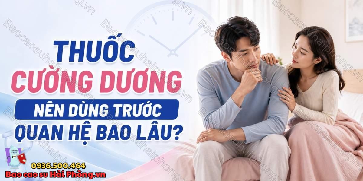 Thuốc cường dương nên dùng trước quan hệ bao lâu?