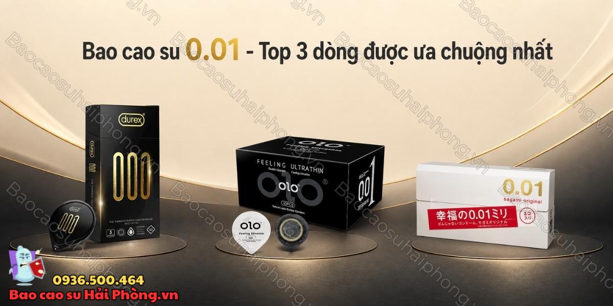 Bao cao su 0.01 - Top 3 dòng được ưa chuộng nhất