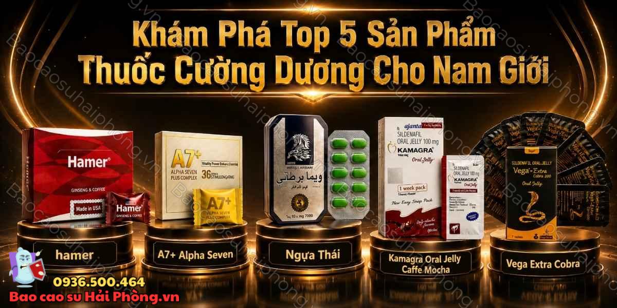 Khám phá top 5 sản phẩm thuốc thuốc cường dương cho nam giới