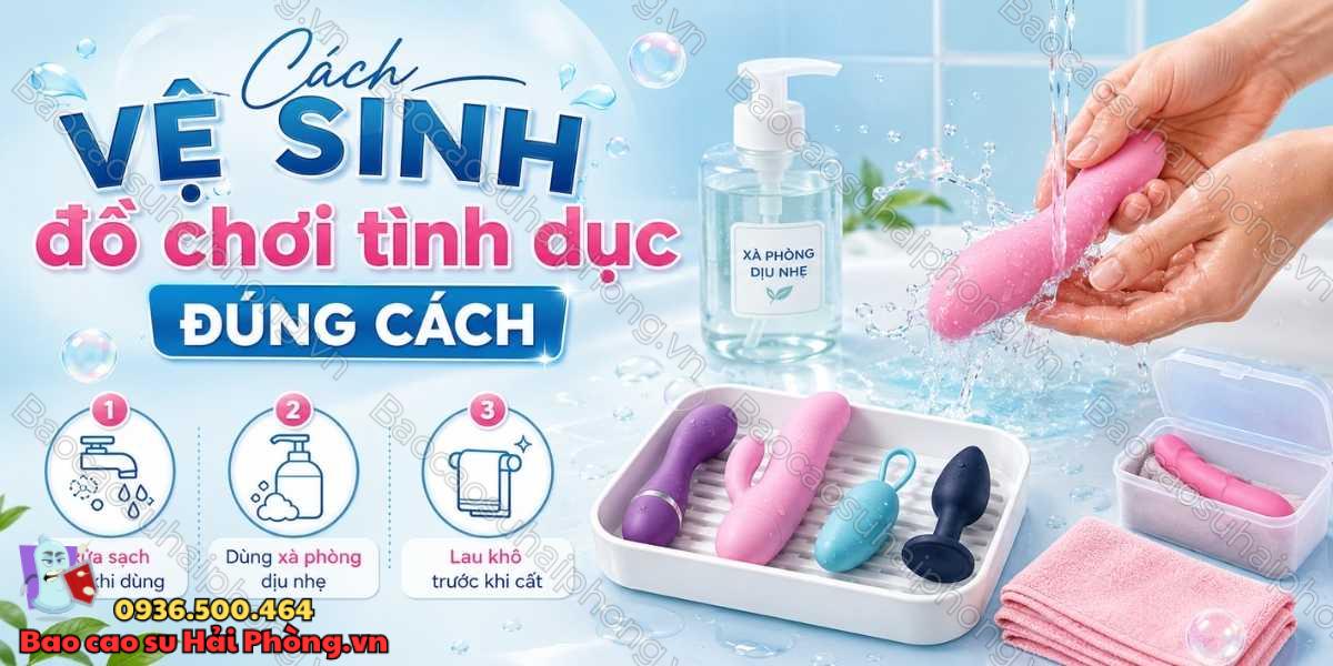 Cách vệ sinh đồ chơi tình dục sau khi sử dụng