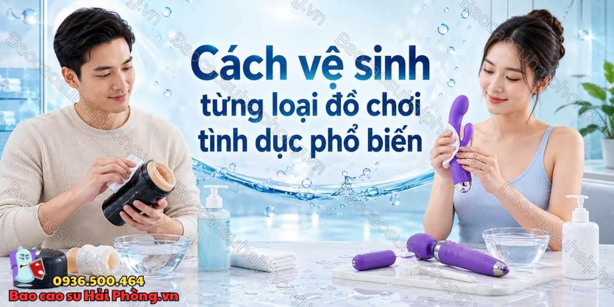 Cách vệ sinh đồ chơi tình dục sau khi sử dụng