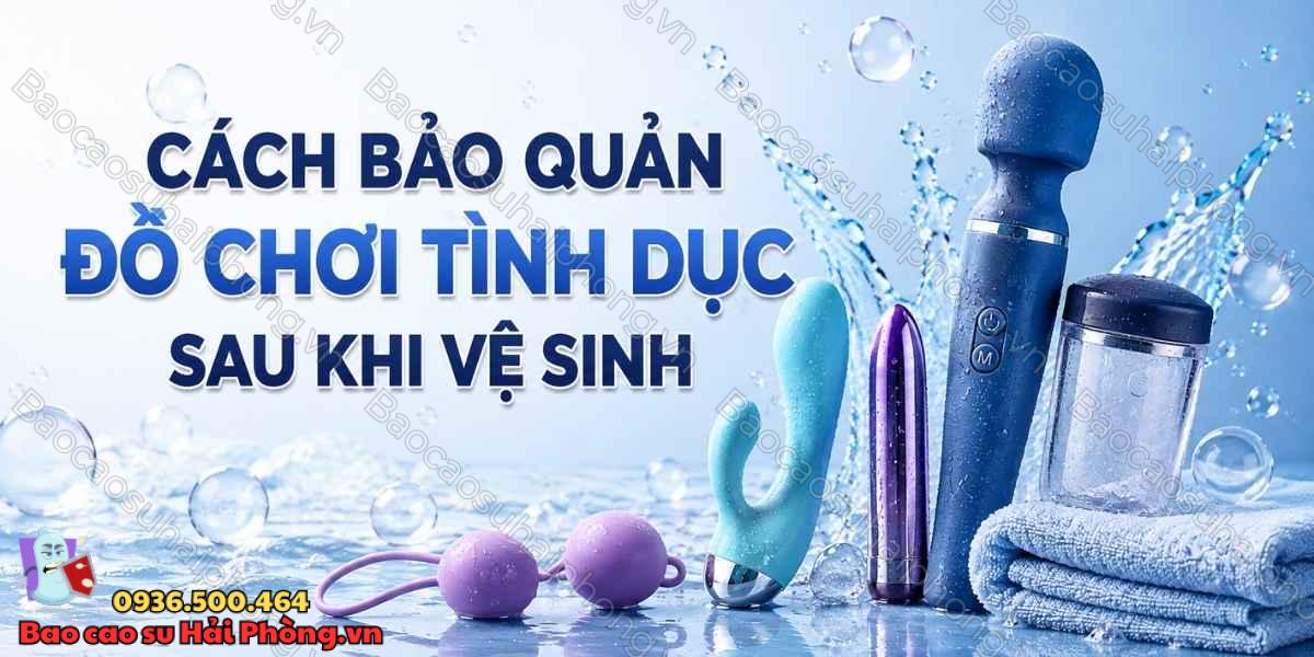 Cách vệ sinh đồ chơi tình dục sau khi sử dụng