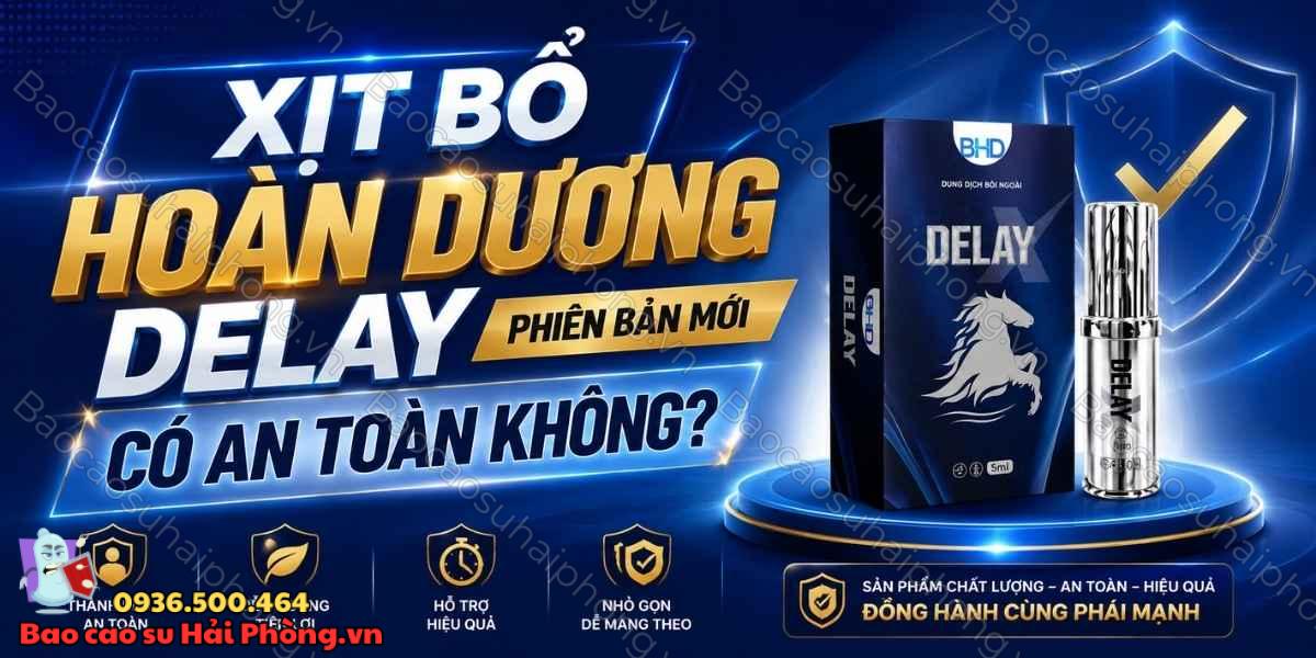 Xịt Bổ Hoàn Dương Delay Phiên Bản Mới có an toàn không?