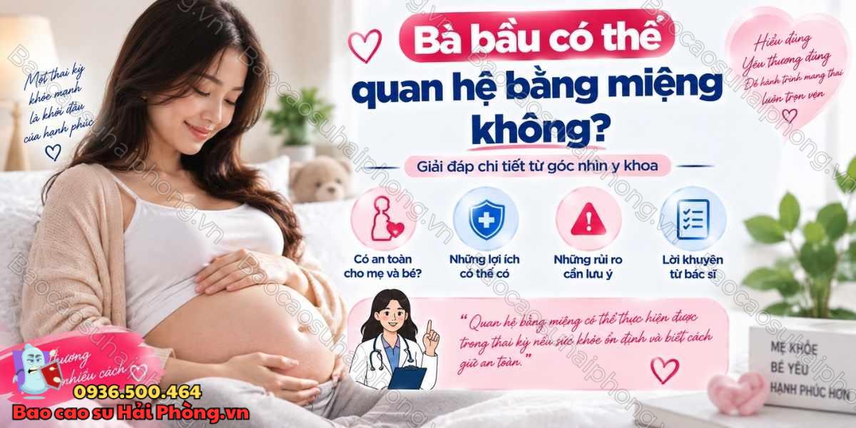 Bà bầu có thể quan hệ bằng miệng không?