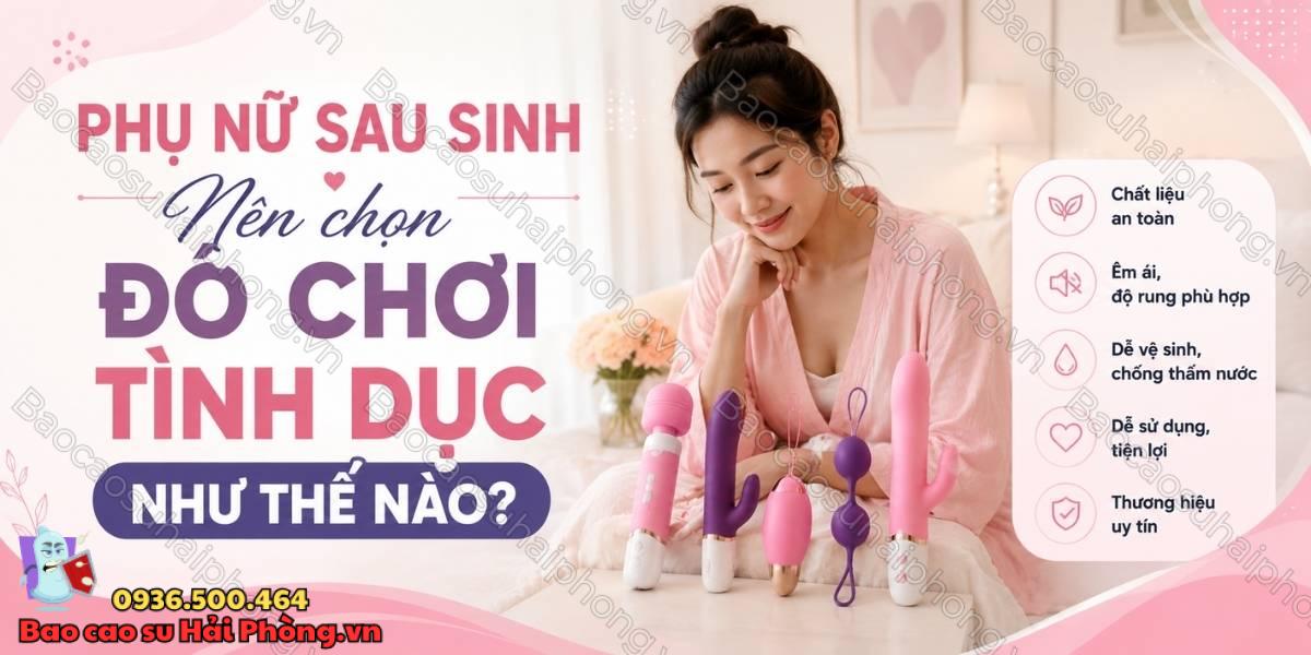 Đồ chơi tình dục nào phù hợp với phụ nữ sau sinh?