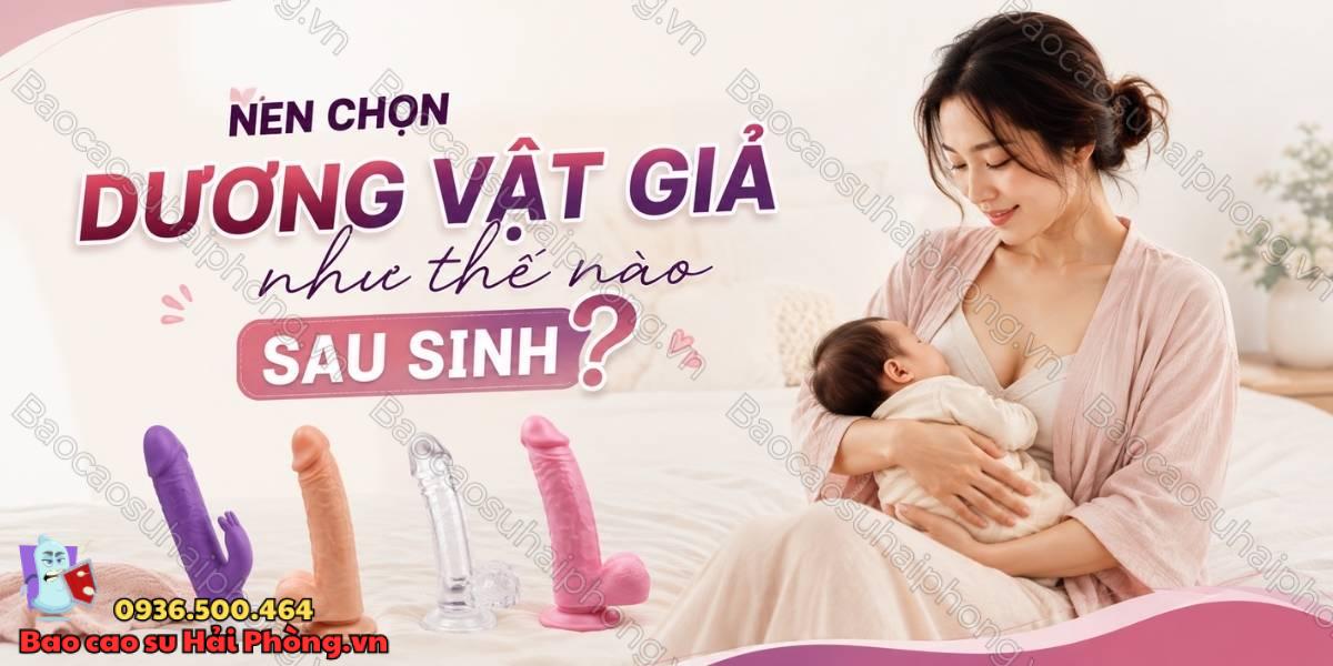 Phụ nữ sau sinh dùng dương vật giả có an toàn không?
