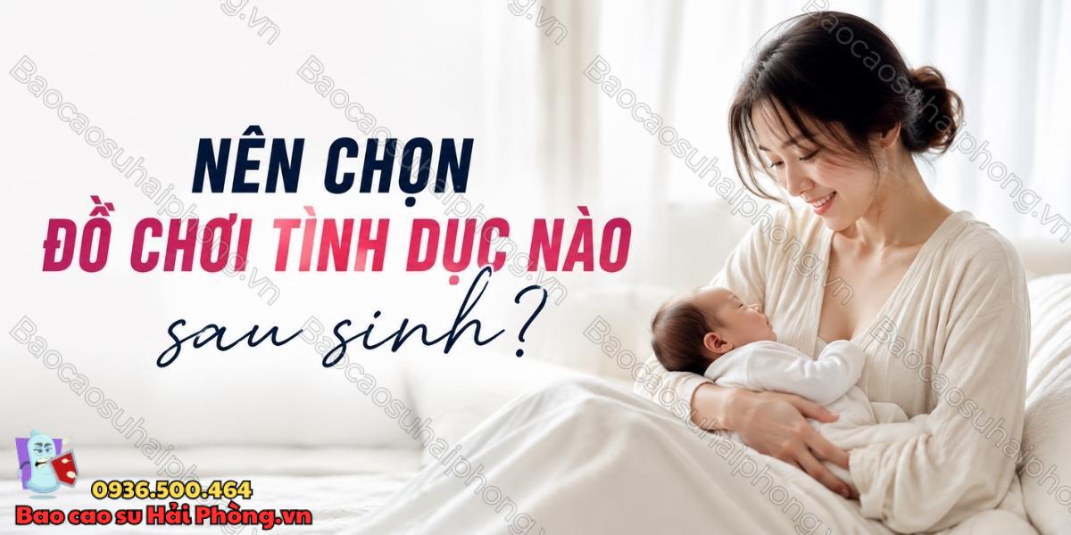 Sau sinh bao lâu có thể dùng đồ chơi tình dục?