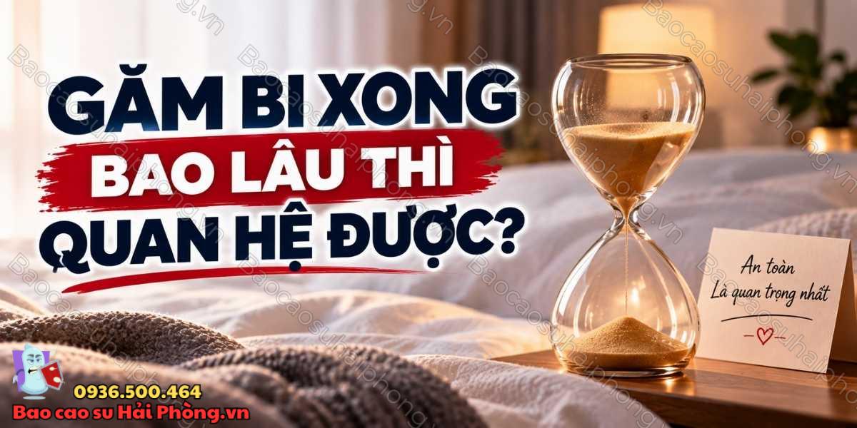 Găm bi xong bao lâu thì quan hệ được?